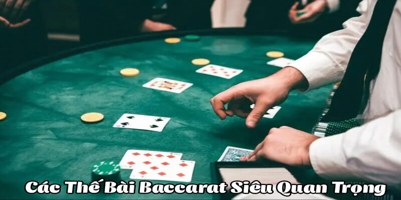 Tìm hiểu chi tiết khái niệm về thế bài Baccarat cho tân binh