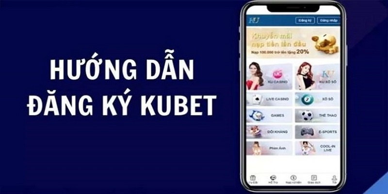 Hướng dẫn Kubet77 cách đăng ký tài khoản